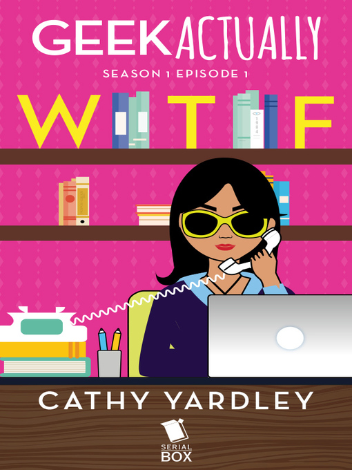 Title details for Geek Actually, Season 1, Episode 1 by Cathy Yardley - Available